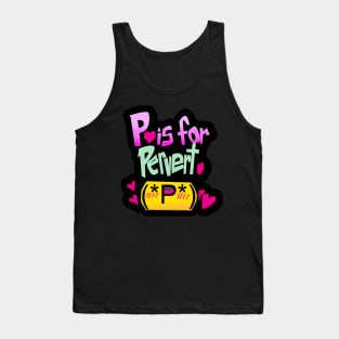 P is for pervert Tank Top